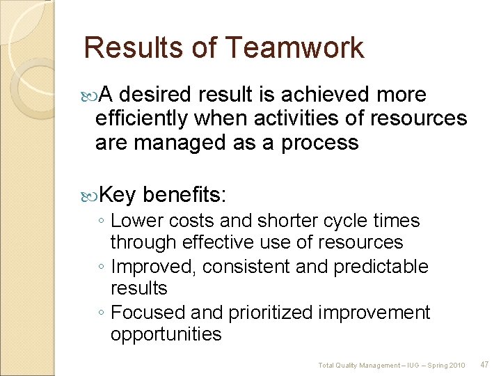 Results of Teamwork A desired result is achieved more efficiently when activities of resources