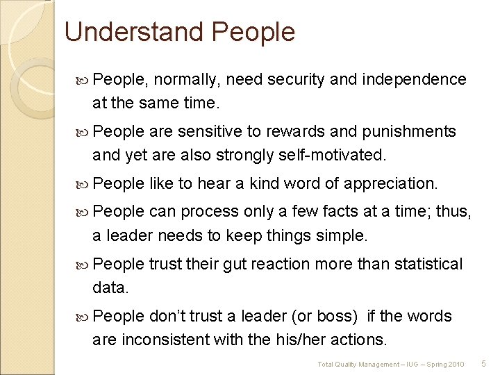 Understand People, normally, need security and independence at the same time. People are sensitive