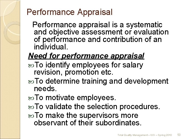 Performance Appraisal Performance appraisal is a systematic and objective assessment or evaluation of performance