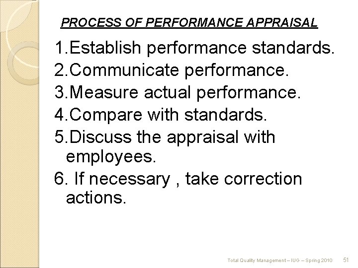 PROCESS OF PERFORMANCE APPRAISAL 1. Establish performance standards. 2. Communicate performance. 3. Measure actual