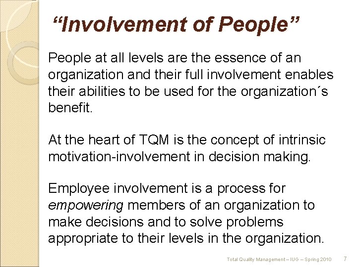 “Involvement of People” People at all levels are the essence of an organization and