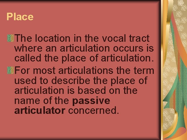 Place The location in the vocal tract where an articulation occurs is called the