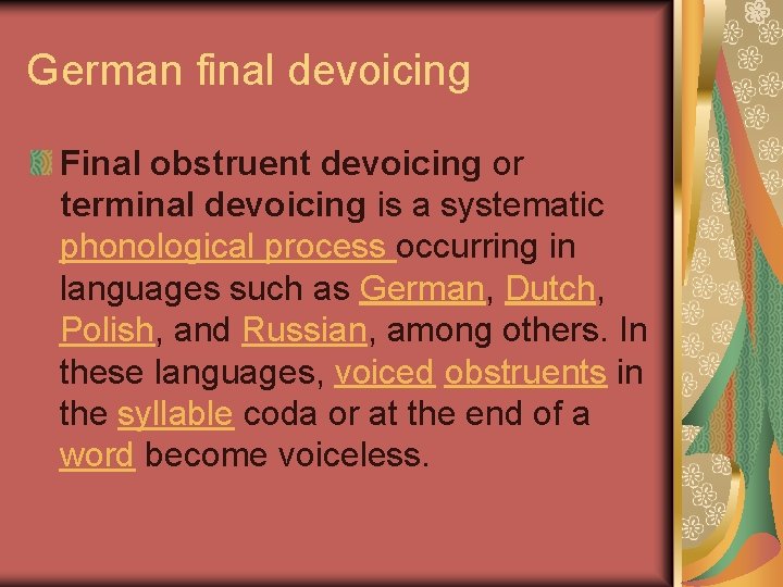 German final devoicing Final obstruent devoicing or terminal devoicing is a systematic phonological process