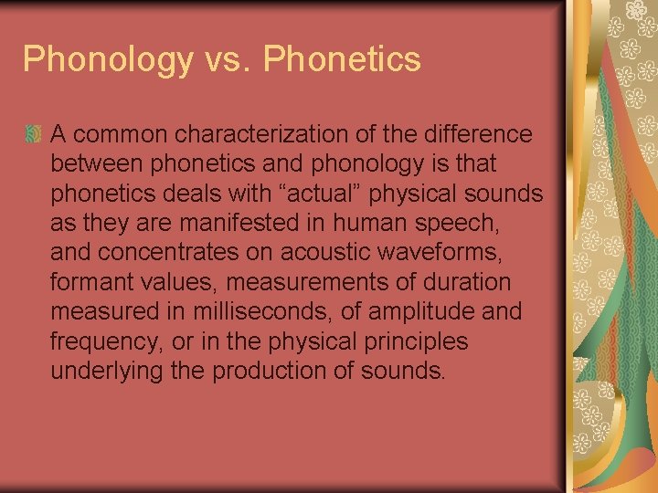 Phonology vs. Phonetics A common characterization of the difference between phonetics and phonology is