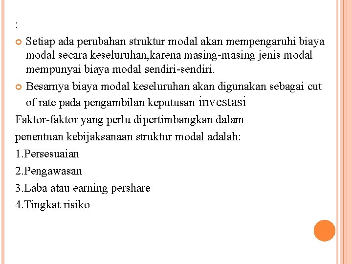 : Setiap ada perubahan struktur modal akan mempengaruhi biaya modal secara keseluruhan, karena masing-masing