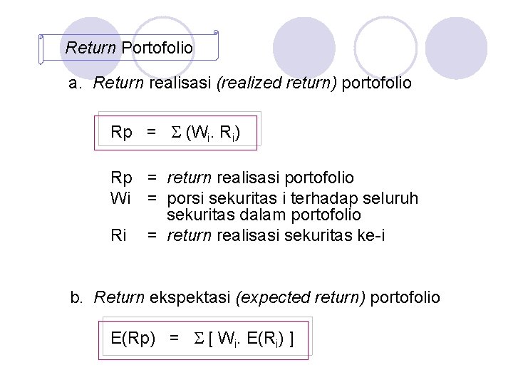 Return Portofolio a. Return realisasi (realized return) portofolio Rp = (Wi. Ri) Rp = Return Portofolio a. Return realisasi (realized return) portofolio Rp = (Wi. Ri) Rp =