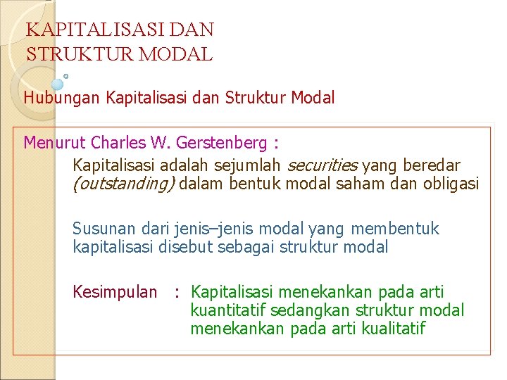 KAPITALISASI DAN STRUKTUR MODAL Hubungan Kapitalisasi dan Struktur Modal Menurut Charles W. Gerstenberg : KAPITALISASI DAN STRUKTUR MODAL Hubungan Kapitalisasi dan Struktur Modal Menurut Charles W. Gerstenberg :