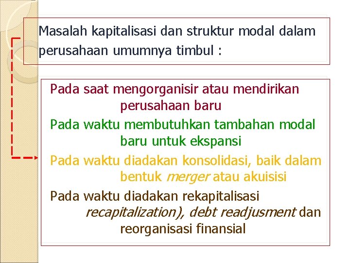 Masalah kapitalisasi dan struktur modal dalam perusahaan umumnya timbul : Pada saat mengorganisir atau Masalah kapitalisasi dan struktur modal dalam perusahaan umumnya timbul : Pada saat mengorganisir atau