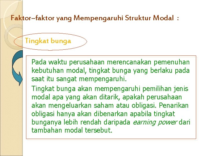 Faktor–faktor yang Mempengaruhi Struktur Modal : Tingkat bunga Pada waktu perusahaan merencanakan pemenuhan kebutuhan Faktor–faktor yang Mempengaruhi Struktur Modal : Tingkat bunga Pada waktu perusahaan merencanakan pemenuhan kebutuhan