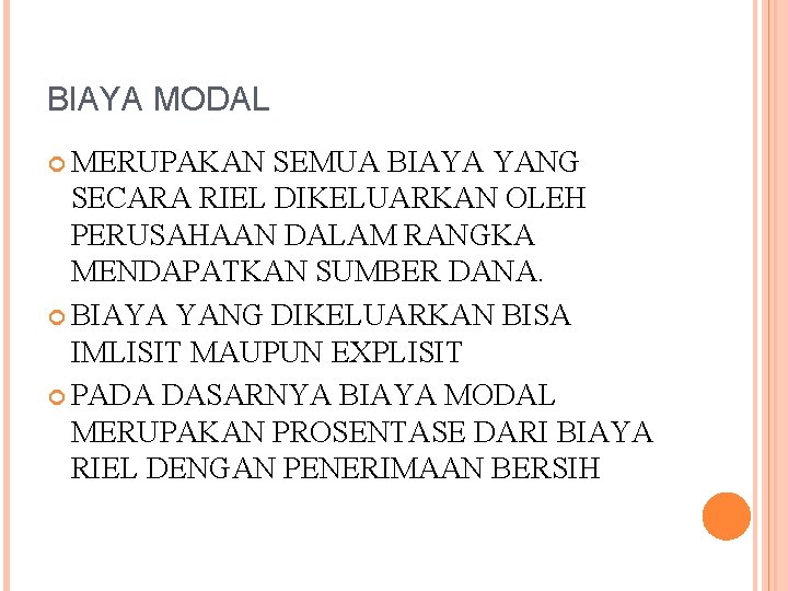 BIAYA MODAL MERUPAKAN SEMUA BIAYA YANG SECARA RIEL DIKELUARKAN OLEH PERUSAHAAN DALAM RANGKA MENDAPATKAN