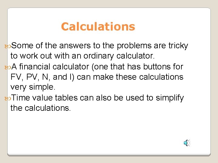 Calculations Some of the answers to the problems are tricky to work out with