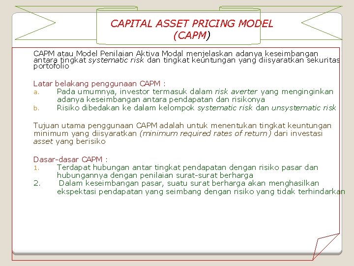 CAPITAL ASSET PRICING MODEL (CAPM) CAPM atau Model Penilaian Aktiva Modal menjelaskan adanya keseimbangan