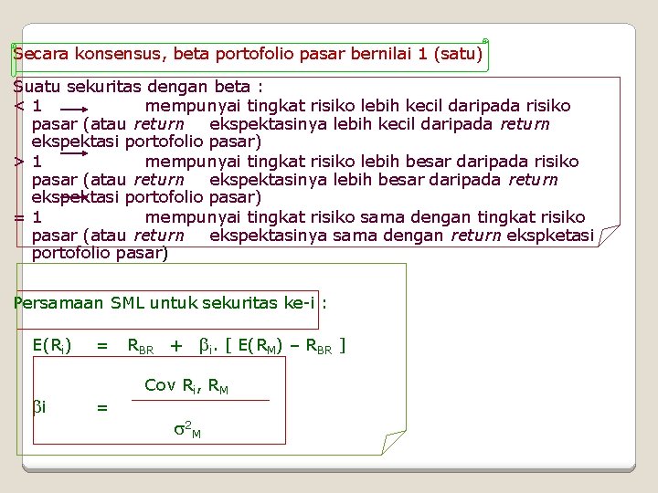 Secara konsensus, beta portofolio pasar bernilai 1 (satu) Suatu sekuritas dengan beta : <1