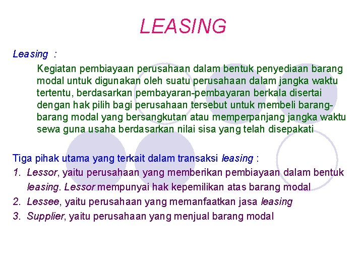 LEASING Leasing : Kegiatan pembiayaan perusahaan dalam bentuk penyediaan barang modal untuk digunakan oleh LEASING Leasing : Kegiatan pembiayaan perusahaan dalam bentuk penyediaan barang modal untuk digunakan oleh