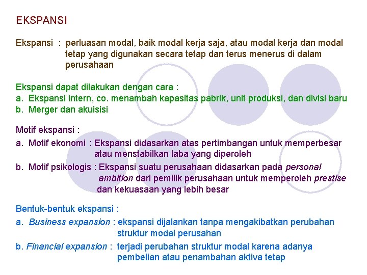 EKSPANSI Ekspansi : perluasan modal, baik modal kerja saja, atau modal kerja dan modal EKSPANSI Ekspansi : perluasan modal, baik modal kerja saja, atau modal kerja dan modal