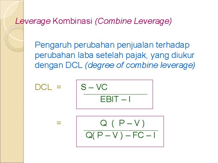 Leverage Kombinasi (Combine Leverage) Pengaruh perubahan penjualan terhadap perubahan laba setelah pajak, yang diukur Leverage Kombinasi (Combine Leverage) Pengaruh perubahan penjualan terhadap perubahan laba setelah pajak, yang diukur