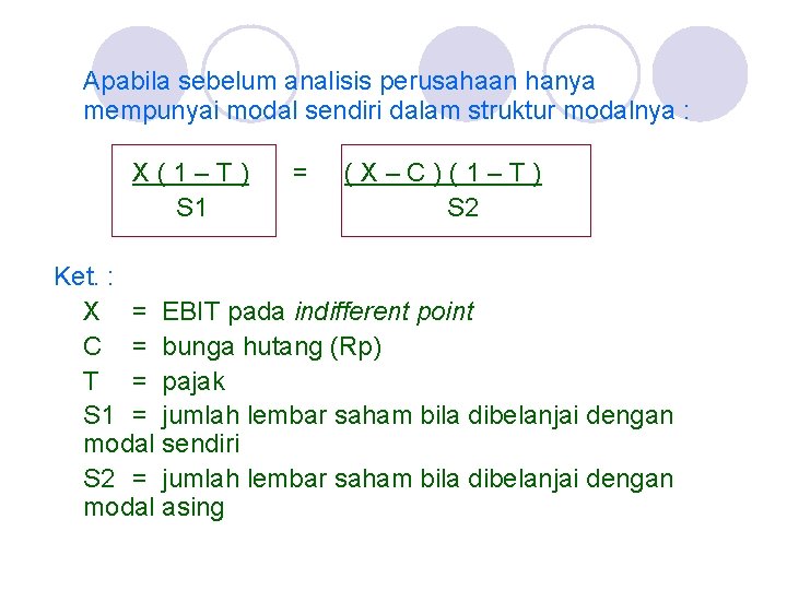 Apabila sebelum analisis perusahaan hanya mempunyai modal sendiri dalam struktur modalnya : X(1–T) S Apabila sebelum analisis perusahaan hanya mempunyai modal sendiri dalam struktur modalnya : X(1–T) S