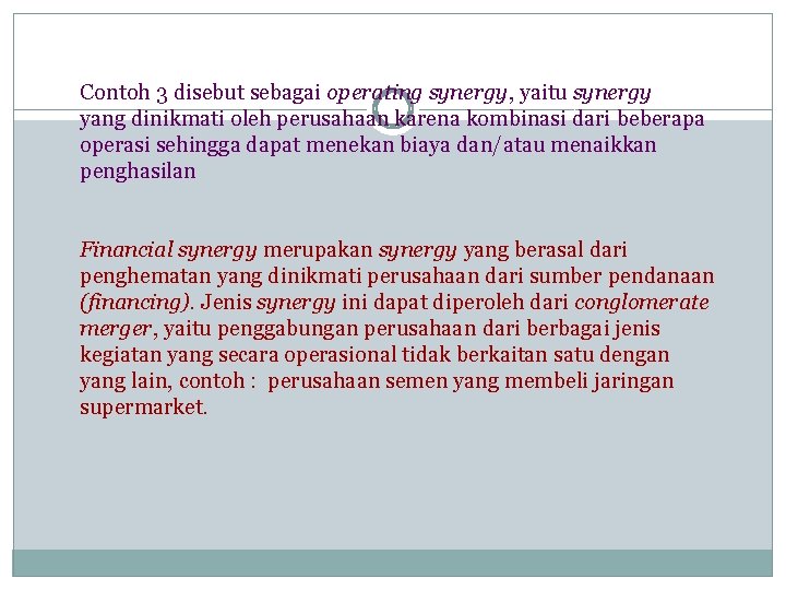 Contoh 3 disebut sebagai operating synergy, yaitu synergy yang dinikmati oleh perusahaan karena kombinasi