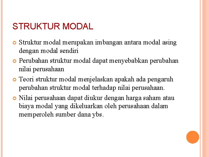 STRUKTUR MODAL Struktur modal merupakan imbangan antara modal asing dengan modal sendiri Perubahan struktur STRUKTUR MODAL Struktur modal merupakan imbangan antara modal asing dengan modal sendiri Perubahan struktur