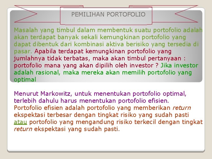 PEMILIHAN PORTOFOLIO Masalah yang timbul dalam membentuk suatu portofolio adalah akan terdapat banyak sekali PEMILIHAN PORTOFOLIO Masalah yang timbul dalam membentuk suatu portofolio adalah akan terdapat banyak sekali