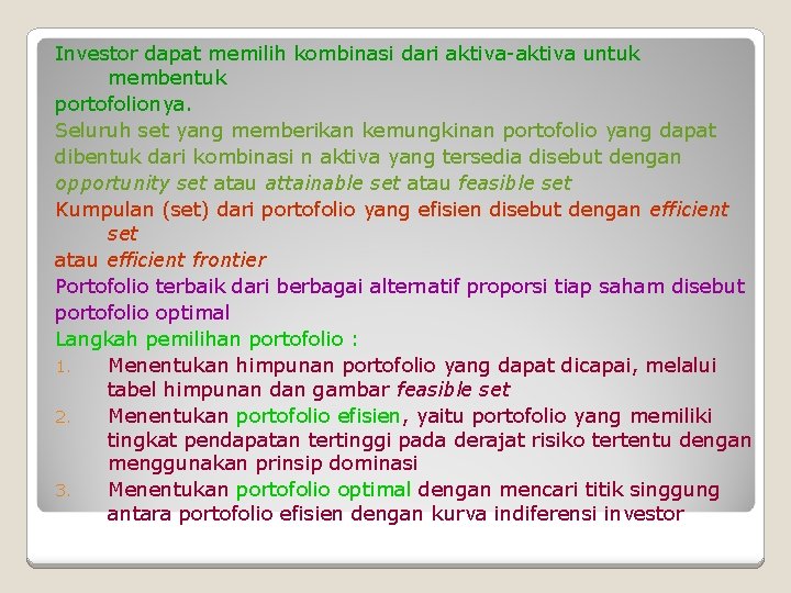 Investor dapat memilih kombinasi dari aktiva-aktiva untuk membentuk portofolionya. Seluruh set yang memberikan kemungkinan Investor dapat memilih kombinasi dari aktiva-aktiva untuk membentuk portofolionya. Seluruh set yang memberikan kemungkinan