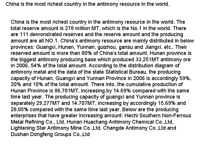 China is the most richest country in the antimony resource in the world. The