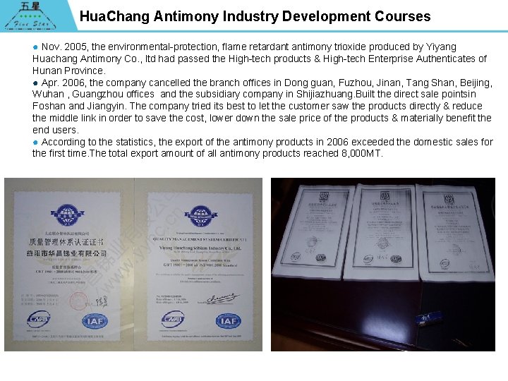 Hua. Chang Antimony Industry Development Courses ● Nov. 2005, the environmental-protection, flame retardant antimony