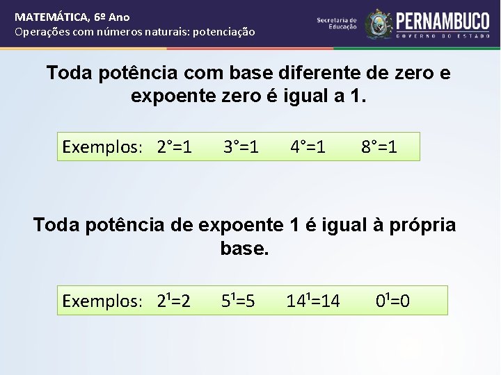 MATEMÁTICA, 6º Ano Operações com números naturais: potenciação Toda potência com base diferente de