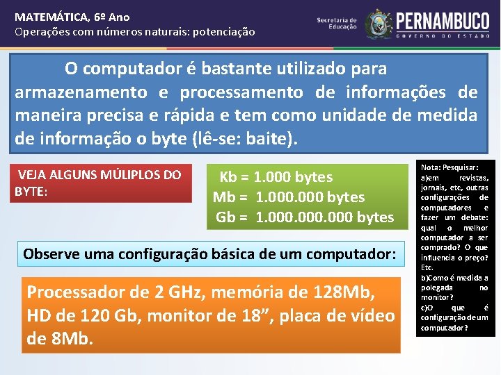 MATEMÁTICA, 6º Ano Operações com números naturais: potenciação O computador é bastante utilizado para