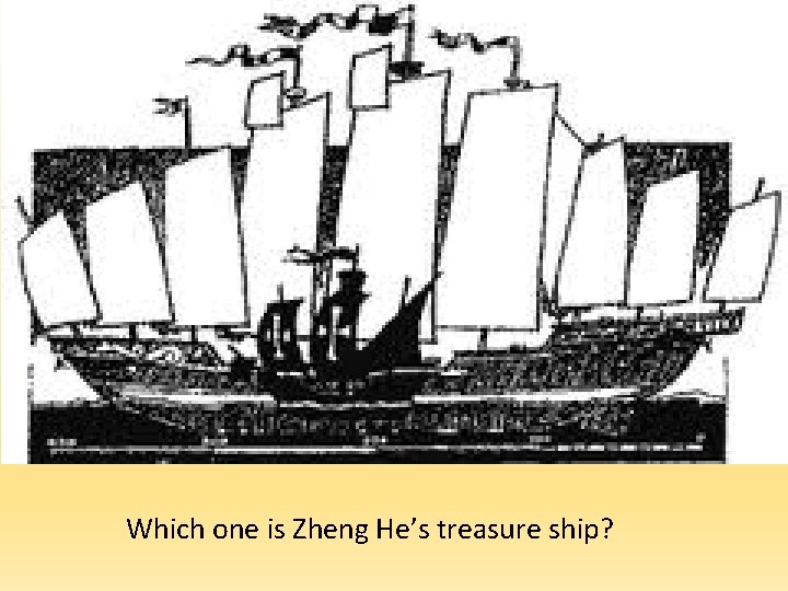 Which one is Zheng He’s treasure ship? 