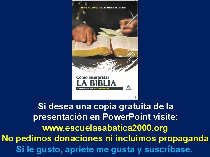 Si desea una copia gratuita de la presentación en Power. Point visite: www. escuelasabatica