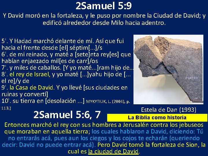 2 Samuel 5: 9 Y David moró en la fortaleza, y le puso por