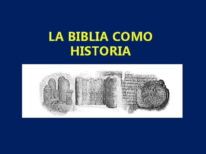 LA BIBLIA COMO HISTORIA 