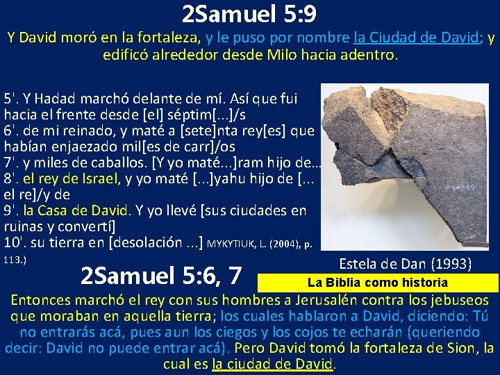 2 Samuel 5: 9 Y David moró en la fortaleza, y le puso por