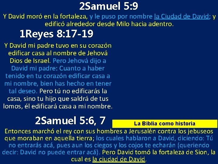 2 Samuel 5: 9 Y David moró en la fortaleza, y le puso por