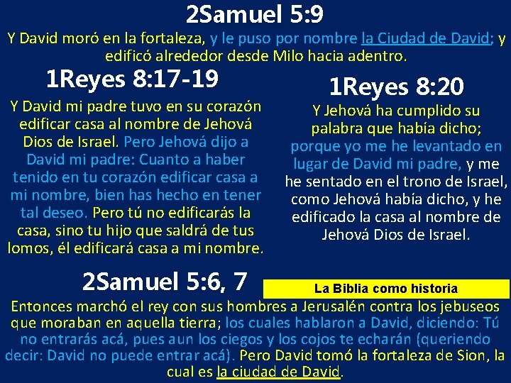 2 Samuel 5: 9 Y David moró en la fortaleza, y le puso por