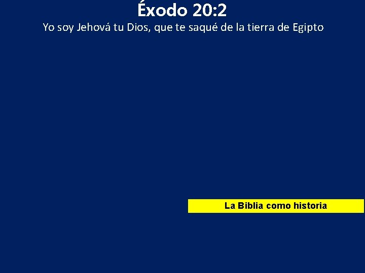 Éxodo 20: 2 Yo soy Jehová tu Dios, que te saqué de la tierra