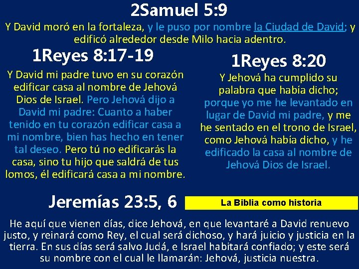 2 Samuel 5: 9 Y David moró en la fortaleza, y le puso por