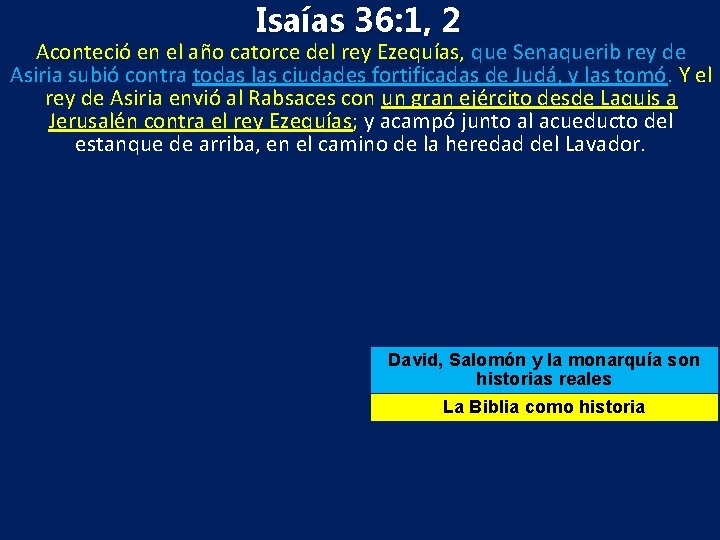 Isaías 36: 1, 2 Aconteció en el año catorce del rey Ezequías, que Senaquerib