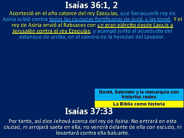 Isaías 36: 1, 2 Aconteció en el año catorce del rey Ezequías, que Senaquerib