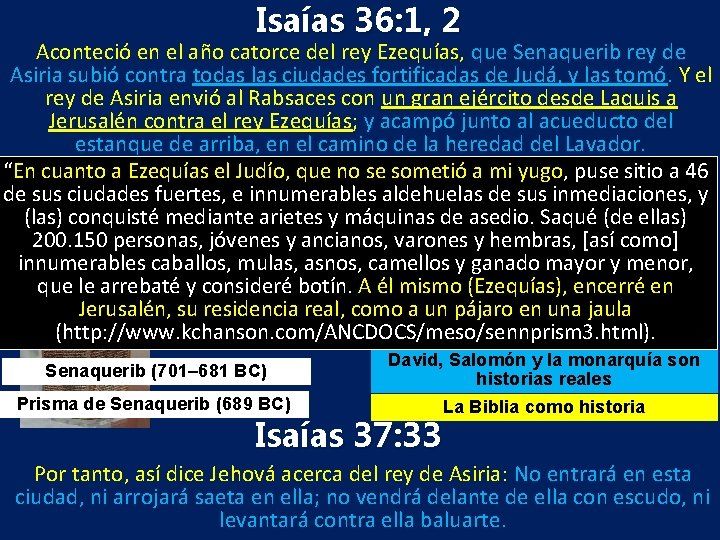 Isaías 36: 1, 2 Aconteció en el año catorce del rey Ezequías, que Senaquerib