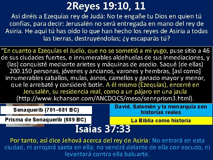 2 Reyes 19: 10, 11 Así diréis a Ezequías rey de Judá: No te