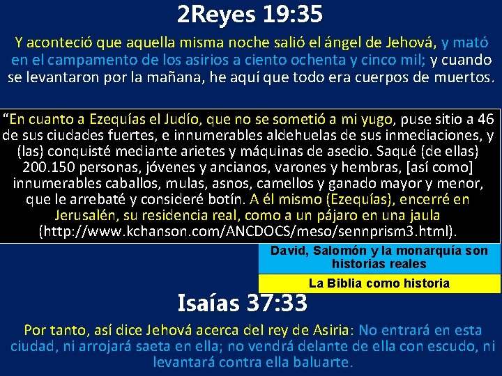 2 Reyes 19: 35 Y aconteció que aquella misma noche salió el ángel de