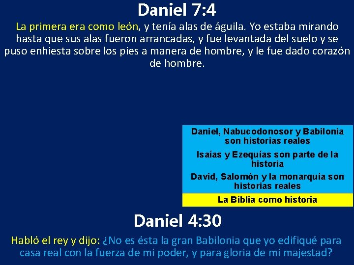 Daniel 7: 4 La primera como león, y tenía alas de águila. Yo estaba