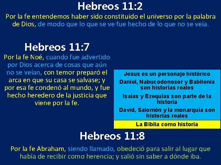 Hebreos 11: 2 Por la fe entendemos haber sido constituido el universo por la