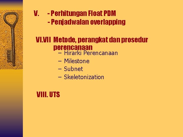 V. - Perhitungan Float PDM - Penjadwalan overlapping VI. VII Metode, perangkat dan prosedur