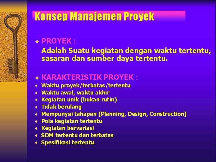 Konsep Manajemen Proyek ¨ PROYEK : Adalah Suatu kegiatan dengan waktu tertentu, sasaran dan