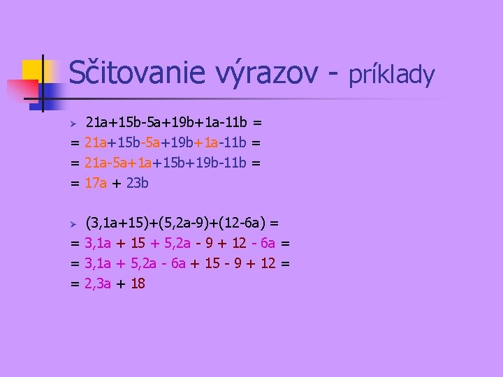 Sčitovanie výrazov - príklady 21 a+15 b-5 a+19 b+1 a-11 b = = 21 Sčitovanie výrazov - príklady 21 a+15 b-5 a+19 b+1 a-11 b = = 21