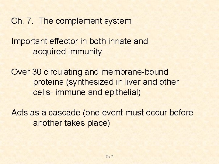 Ch. 7. The complement system Important effector in both innate and acquired immunity Over