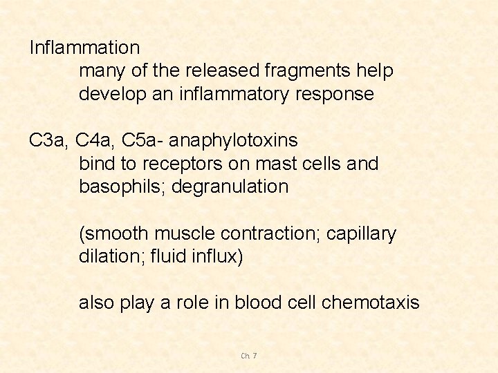 Inflammation many of the released fragments help develop an inflammatory response C 3 a,